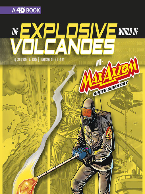 Title details for The Explosive World of Volcanoes with Max Axiom Super Scientist by Christopher L. Harbo - Available